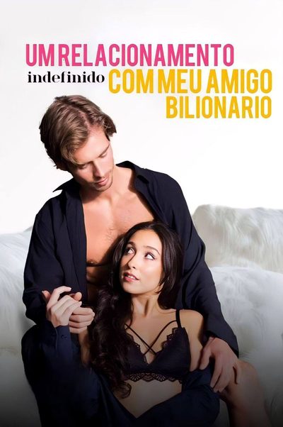 Capa da minissérie Um Relacionamento Indefinido com Meu Amigo Bilionário Dublado