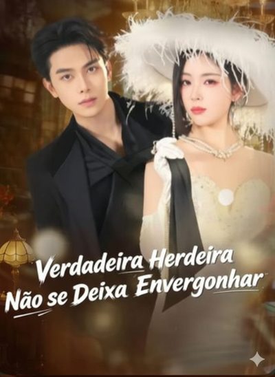 Capa da minissérie Verdadeira Herdeira Não Se Deixa Envergonhar