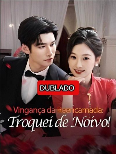 Capa da minissérie Vingança da Reencarnada: Troquei de Noivo Dublado